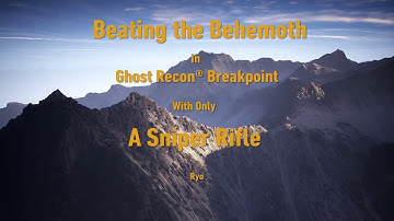 Beating the Behemoth in Ghost Recon® Breakpoint with only a Sniper Rifle || No Commentary ||