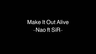 Make It Out Alive - Nao ft SiR- ( Lyric Video )
