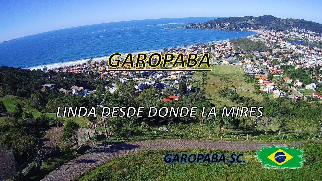GAROPABA SC - LINDA DESDE DONDE LA MIRES!!!