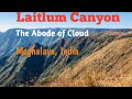 LAITLUM CANYON || The Abode of Cloud || Meghalaya, India