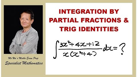 Specialist Maths | Unit 4 | Integration by partial fractions | Use of Trig Identities | CF