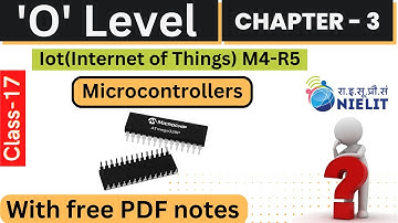 O-Level M4 R5 | Chapter-3 Microcontroller in IoT | Lecture 17 | IoT Course Free Pdf Notes