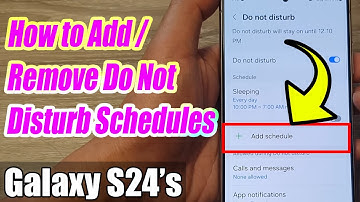 Galaxy S24/S24+/Ultra: How to Add/Remove Do Not Disturb Schedules
