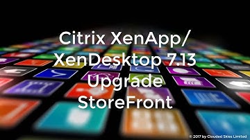 Citrix XenApp/XenDesktop 7.13 Upgrade StoreFront