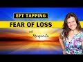 EFT Tapping - Release Fear of Loss