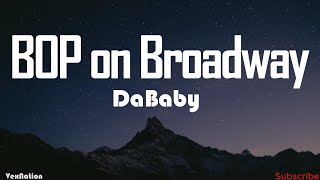 DaBaby - BOP on Broadway (Hip Hop Musical) [Lyrics]