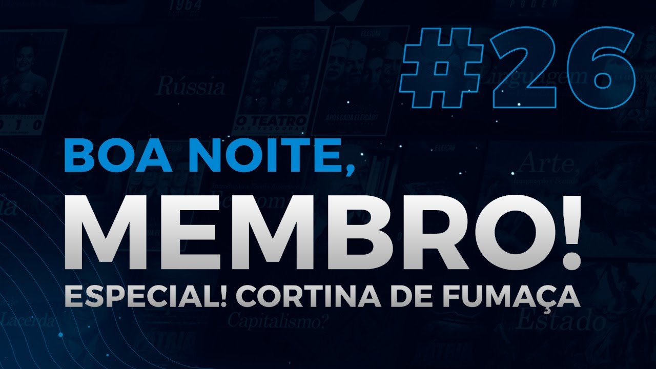 Boa Noite, Membro! #26 Especial Cortina de Fumaça