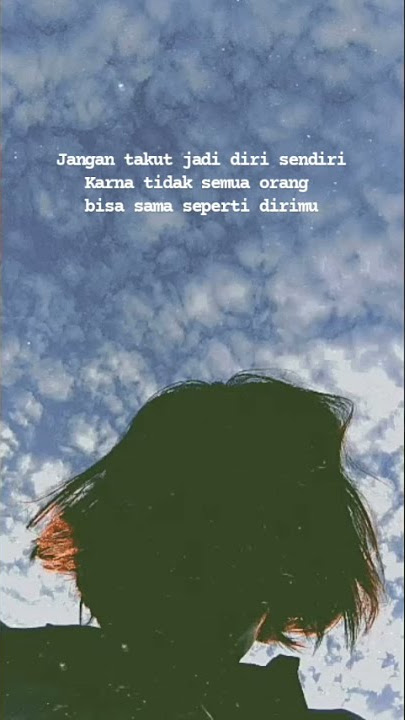 STORY WA - JANGAN TAKUT JADI DIRI SENDIRI