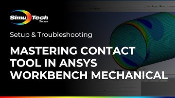 Mastering Contact Tool in Ansys Workbench Mechanical: Setup and Troubleshooting