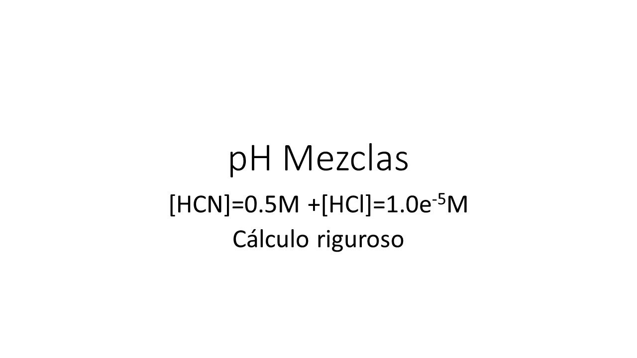 pH mezclas [HCN]=0.5M + HCl 1.0e-5M - YouTube