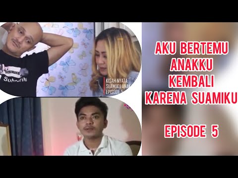 Aku Bertemu Anakku Kembali Karena Suamiku Episode 5