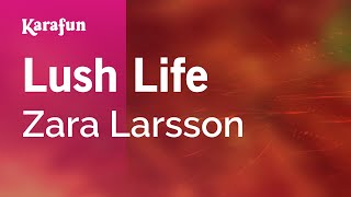 Lush Life - Zara Larsson | Karaoke Version | KaraFun