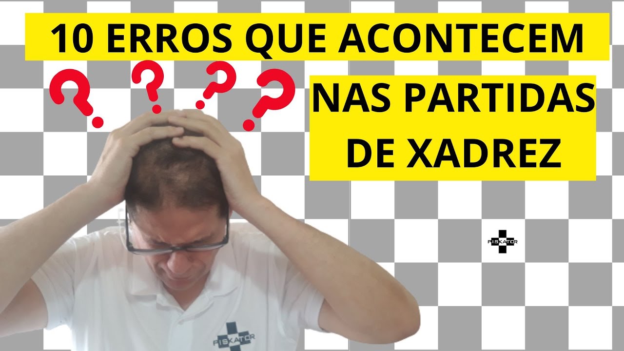 Como evitar erros graves no xadrez - Xadrez Forte