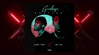 Lani Tee Imi Sa U0026 Beesoul  Goodbye Bootleg