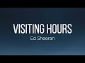 Ed Sheeran Visiting Hours Lyrics mp3