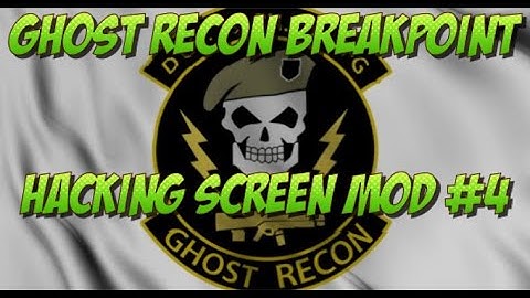 GHOST RECON BREAKPOINT HACKING SCREEN MOD 4