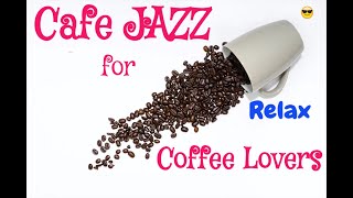 Cafe Jazz - Instrumental Jazz for Work in Office or Home - Coffee Lovers ☕️