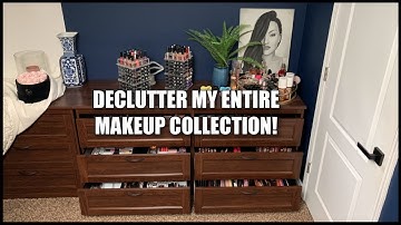 DECLUTTERING MY ENTIRE MAKEUP COLLECTION!