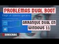 SOLUCIONAR EL INCONVENIENTE DEL ARRANQUE DUAL O DUAL BOOT EN WINDOWS 11