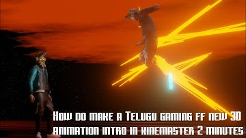 How do make a Telugu gaming ff new 3D animation intro in kinemaster 2 minutes