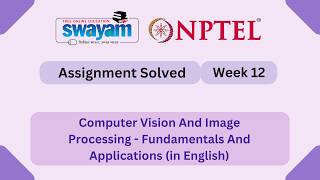 Computer Vision And Image Processing Fundamentals And Applications Week 12 || NPTEL 2026 #myswayam