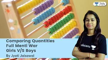 Comparing Quantities Full Menti War | Girls V/S Boys | Maths | Unacademy 7th | Jyoti Jaisawal