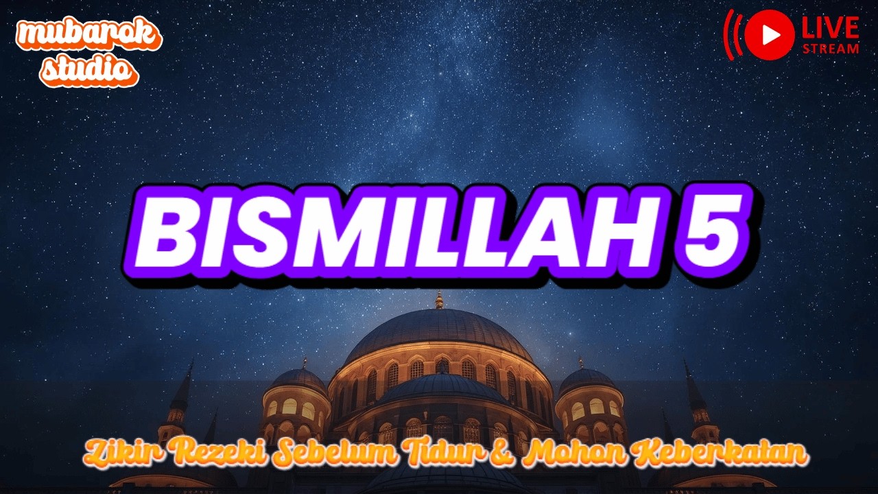 LIVE 🔴 Bismillah 5 Doa Malam Pembawa Berkat – Zikir Rezeki Untuk Kedamaian Rumah - Isnin