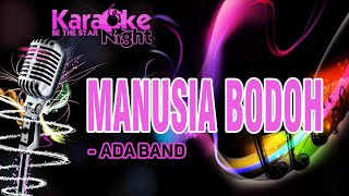 ADA BAND - MANUSIA BODOH (Karaoke Version) tanpa vokal
