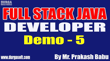 FULL STACK JAVA DEVELOPER tutorials || Demo - 5 || by Mr. Prakash Babu On 06-01-2022 @8AM IST