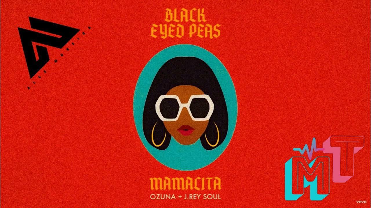 мамасита блейк ай. Black eyed peas mamacita feat. Black eyed peas, ozuna, j. Rey soul mamasita. Rey soul - mamacita.