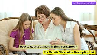 How to Rotate Camera in Sims 4 on Laptop? Full Guide 2023