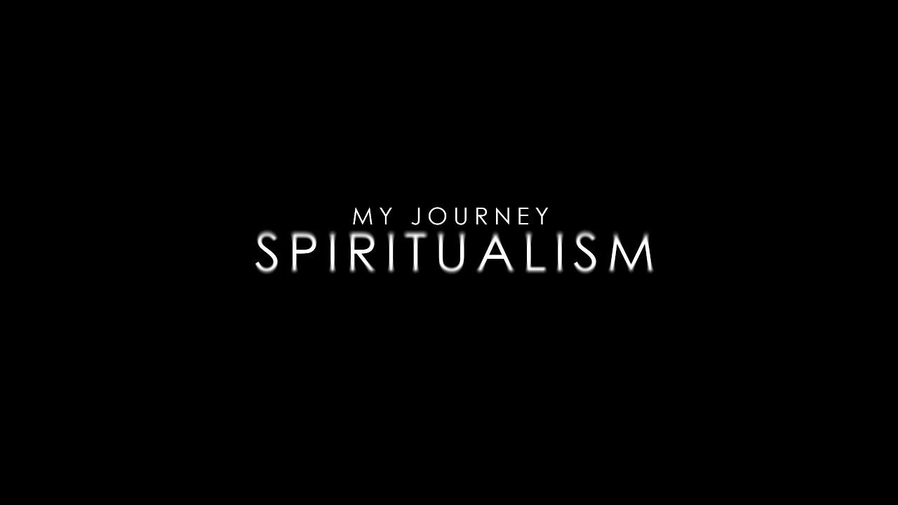 My Journey: Spiritualism