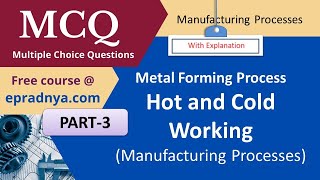 MCQ on metal forming Process | MCQ on hot and cold working | Manufacturing Process | MCQ | Part 3