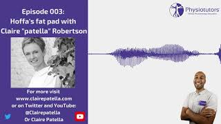 Discussing Hoffa's Fat Pad with Claire Robertson | Physiotutors Podcast Ep. 003