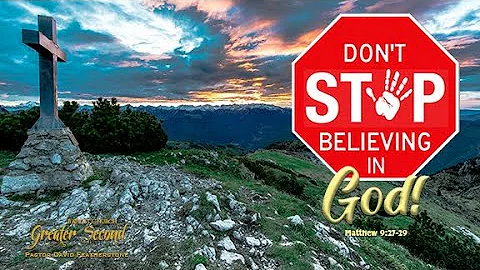 Don't Stop Believing in God. Rev. Tyrone Dillard