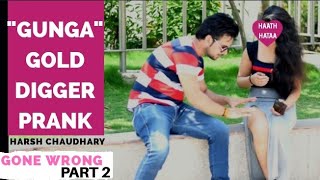 Gold Digger Prank India || Gone Wrong Prank || Pranks In India || New Pranks 2019 || Harsh Chaudhary