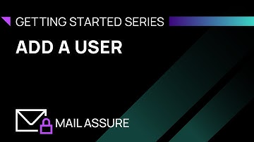 Getting Started with N-able Mail Assure - Add A User