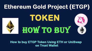 How to Buy Ethereum Gold Project Token (ETGP) Using ETH or UniSwap On Trust Wallet