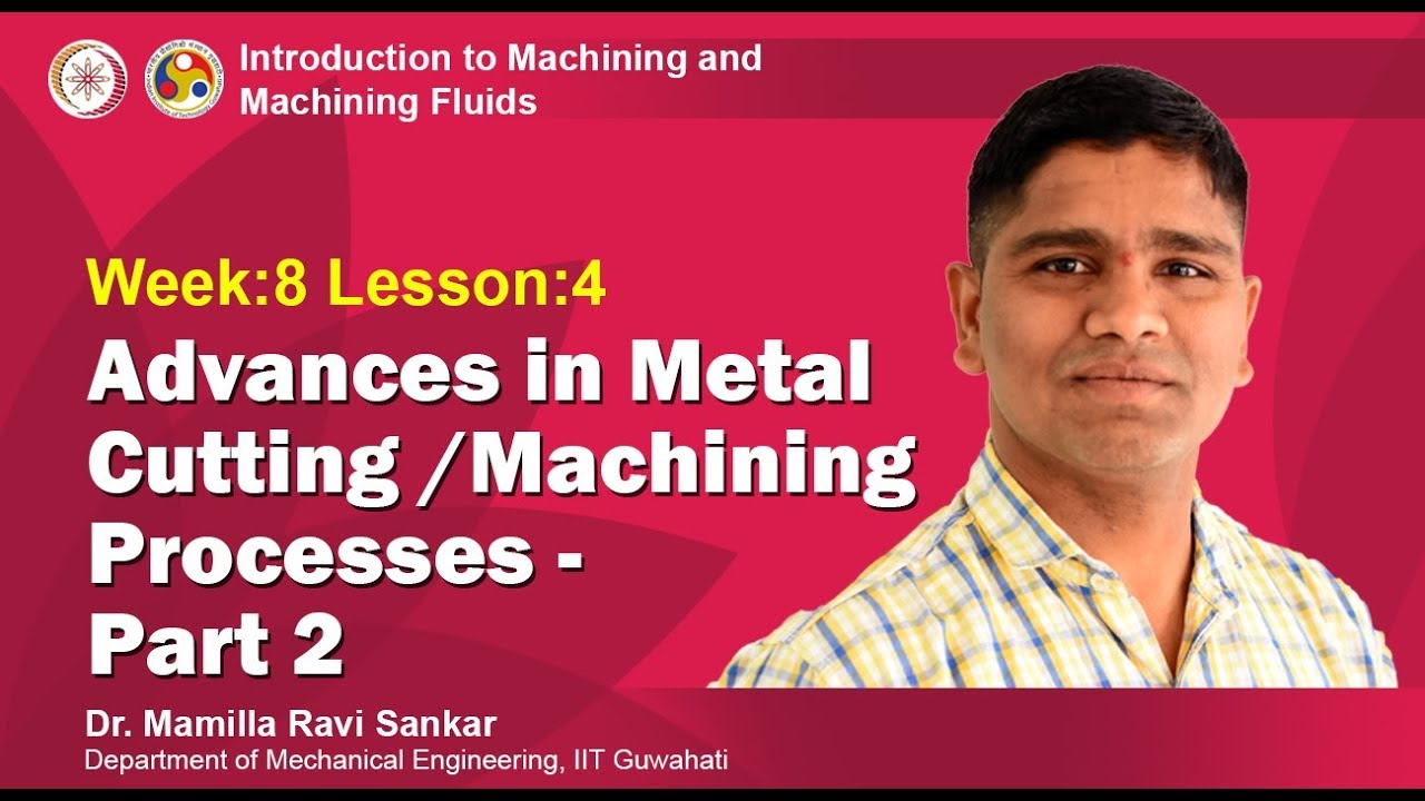 Lec 27:Advances in Metal Cutting/Machining Processes-Part 2