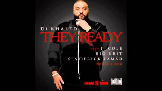 DJ Khaled - They Ready ft. J. Cole, Big K.R.I.T. &amp; Kendrick Lamar (Explicit)