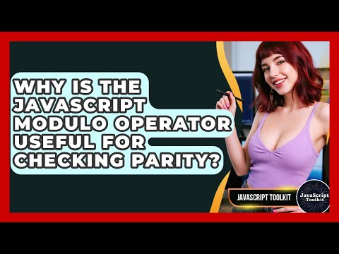 Why Is The JavaScript Modulo Operator Useful For Checking Parity? - JavaScript Toolkit