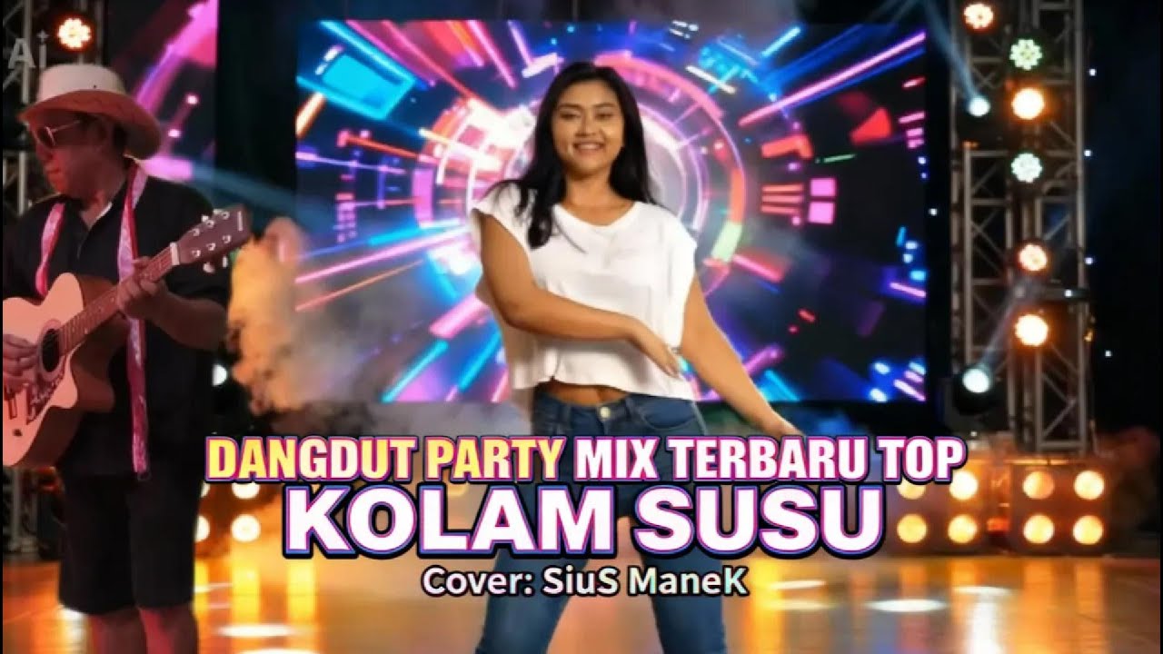 DANGDUT PARTY MIX TOP // KOLAM SUSU //  COVER SIUS MANEK