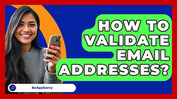 How To Validate Email Addresses? - Be App Savvy