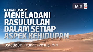 Meneladani Rasulullah Dalam Setiap Aspek Kehidupan - Ustadz Dr. Firanda Andirja M.A