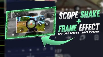 Make Scope Shake with Frame Effect In Alight Motion | Pros Graphics | Amlit