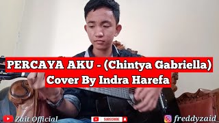 Percaya aku - Chintya Gabriella - Cover By Indra Harefa