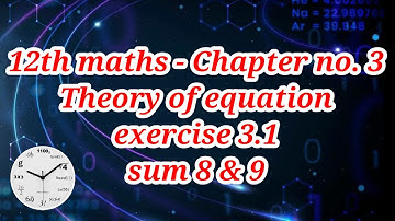 12th maths chapter 3 theory of equation exercise 3.1 sum 8 & 9