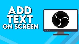 How To Add Text on Screen on OBS Studio