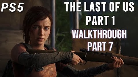 The Last Of Us Part 1 Walkthrough | Grounded Difficulty | No commentary - Part 7