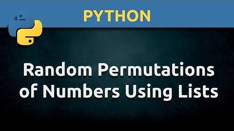 Create Random Permutations of Unique Numbers from 1 to N in Python.